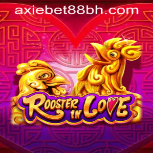 Discover the Exciting World of RoosterInLove at AxieBet88 Casino