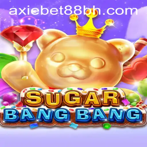 Explore the Exciting World of SUGARBANGBANG at AxieBet88 Casino